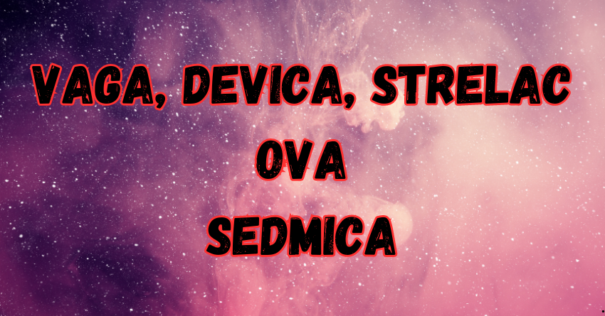 VAGA, DEVICA, STRELAC: U prvim danima OVE SEDMICE ćete možda PLAKATI, ali će vam VIKEND doneti EMOTIVNU RADOST! VAGA, DEVICA, STRELAC: U prvim danima OVE SEDMICE ćete možda PLAKATI, ali će vam VIKEND doneti EMOTIVNU RADOST!