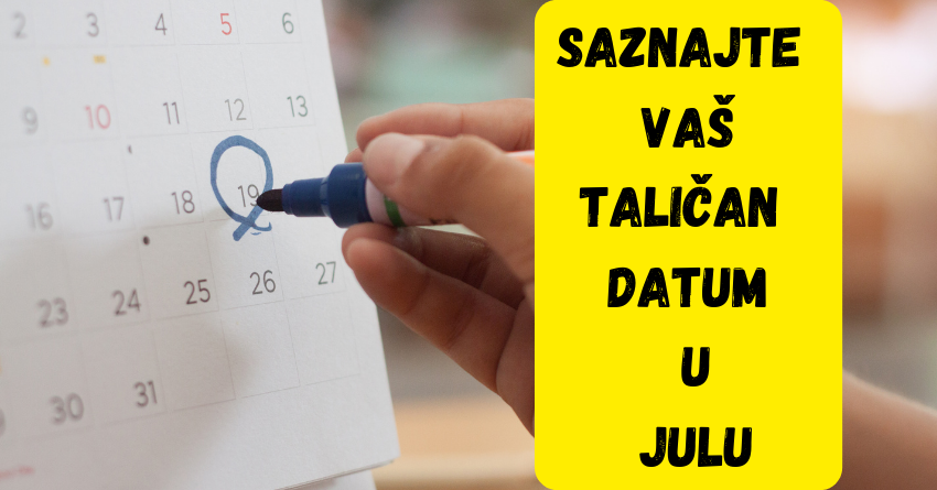 NAJVAŽNIJI DATUMI: SAZNAJTE KOJI DATUM će biti TALIČAN za vaš znak zodijaka TOKOM MESECA JULA! NAJVAŽNIJI DATUMI: SAZNAJTE KOJI DATUM će biti TALIČAN za vaš znak zodijaka TOKOM MESECA JULA!