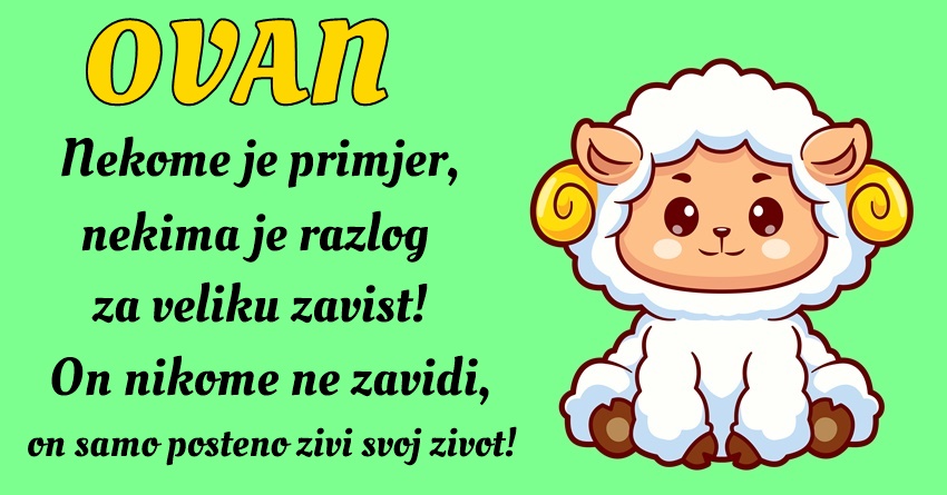 OVAN: On je DOSLEDAN sebi, dok istovremeno pokazuje OGROMNO SRCE i SAOSEĆANJE prema drugima! – On izaziva DIVLJENJE ali i ZAVIST! OVAN: On je DOSLEDAN sebi, dok istovremeno pokazuje OGROMNO SRCE i SAOSEĆANJE prema drugima! – On izaziva DIVLJENJE ali i ZAVIST!
