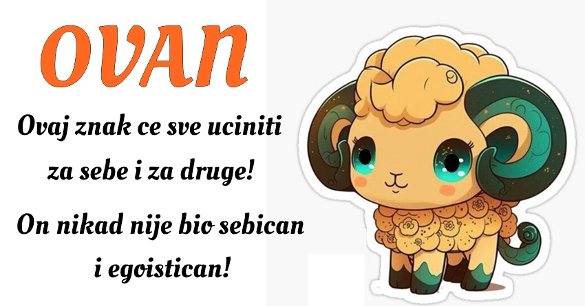 Ovan: Dobra duša zodijaka – Nažalost često na svoju štetu! Ovan: Dobra duša zodijaka – Nažalost često na svoju štetu!