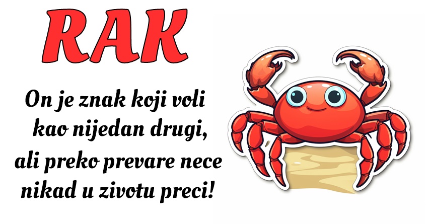 Rak: On ima dobru dušu, ali ko se s njegovim osećanjima poigra – gubi ga zauvek! Rak: On ima dobru dušu, ali ko se s njegovim osećanjima poigra – gubi ga zauvek!