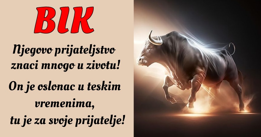 Bik: On koristi poštenje kao alat za izgradnju čvrstih i dugotrajnih odnosa! Bik: On koristi poštenje kao alat za izgradnju čvrstih i dugotrajnih odnosa!