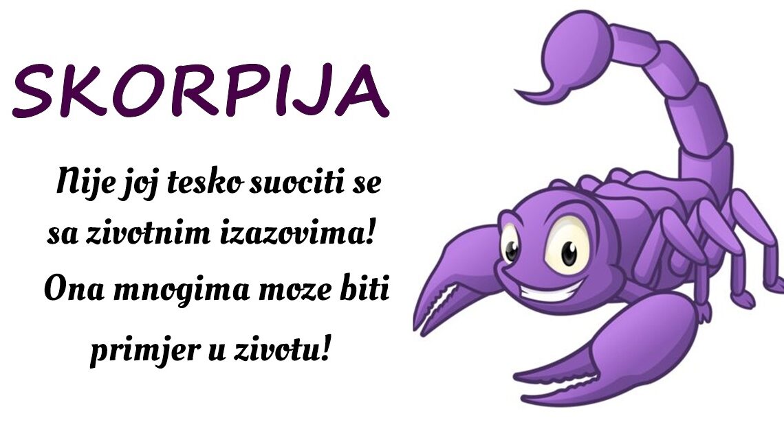 ŠKORPIJA: Kada se suočavate s kriznim situacijama, ona je osoba na koju se možete osloniti! ŠKORPIJA: Kada se suočavate s kriznim situacijama, ona je osoba na koju se možete osloniti!