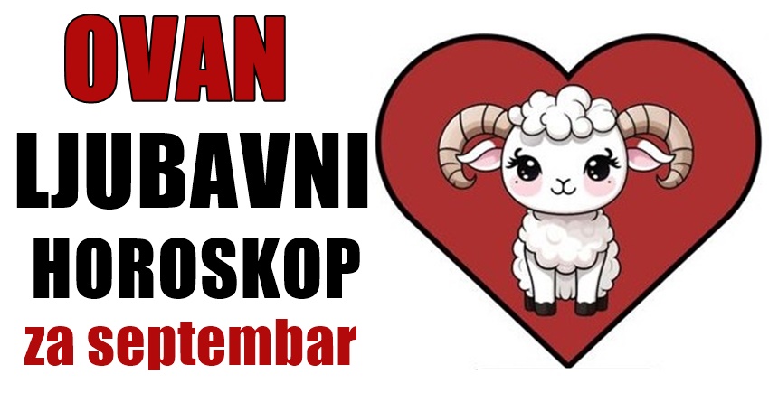 OVAN: LJUBAVNI HOROSKOP za SEPTEMBAR otkriva šta vas očekuje na polju emocija! OVAN: LJUBAVNI HOROSKOP za SEPTEMBAR otkriva šta vas očekuje na polju emocija!