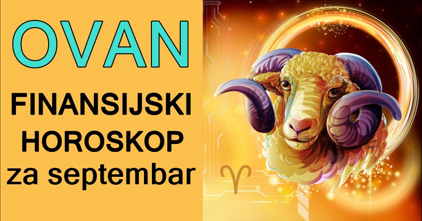 OVAN: FINANSIJSKI HOROSKOP za SEPTEMBAR: Evo šta vam DONOSI NAREDNI MESEC! OVAN: FINANSIJSKI HOROSKOP za SEPTEMBAR: Evo šta vam DONOSI NAREDNI MESEC!