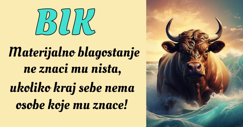 BIK: On je znak koji simbolizuje hrabrost, odanost, i ljubav bez granica! BIK: On je znak koji simbolizuje hrabrost, odanost, i ljubav bez granica!