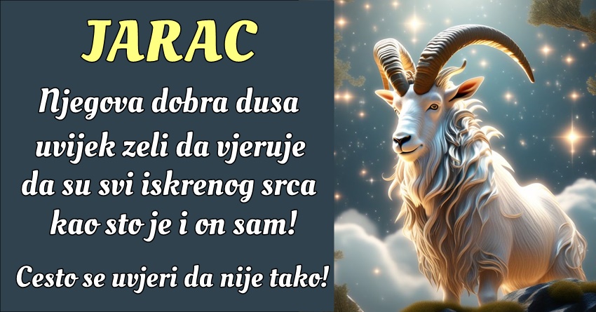 Jarac: On veruje da je važno tražiti istinu i značenje u svemu što radi! Jarac: On veruje da je važno tražiti istinu i značenje u svemu što radi!