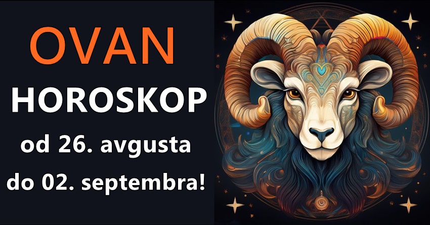 OVAN: Evo šta vas očekuje od 26. avgusta do 02. septembra na svim poljima! OVAN: Evo šta vas očekuje od 26. avgusta do 02. septembra na svim poljima!