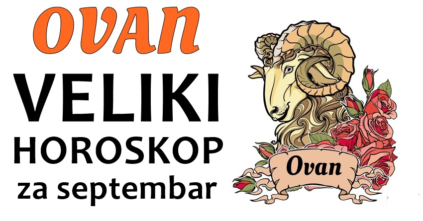 OVAN: Veliki horoskop za septembar: Saznajte sve što vas očekuje na svim poljima u narednom mesecu! OVAN: Veliki horoskop za septembar: Saznajte sve što vas očekuje na svim poljima u narednom mesecu!