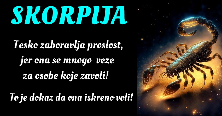 ŠKORPIJA: Važno je da nauči da pusti prošlost kako bi mogla da se fokusira na izgradnju srećne budućnosti! ŠKORPIJA: Važno je da nauči da pusti prošlost kako bi mogla da se fokusira na izgradnju srećne budućnosti!