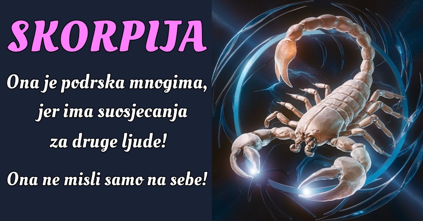ŠKORPIJA: Kada se njeni prijatelji suočavaju sa izazovima ili krizama, ona je tu da im pruži emocionalnu utehu i pomoć! ŠKORPIJA: Kada se njeni prijatelji suočavaju sa izazovima ili krizama, ona je tu da im pruži emocionalnu utehu i pomoć!