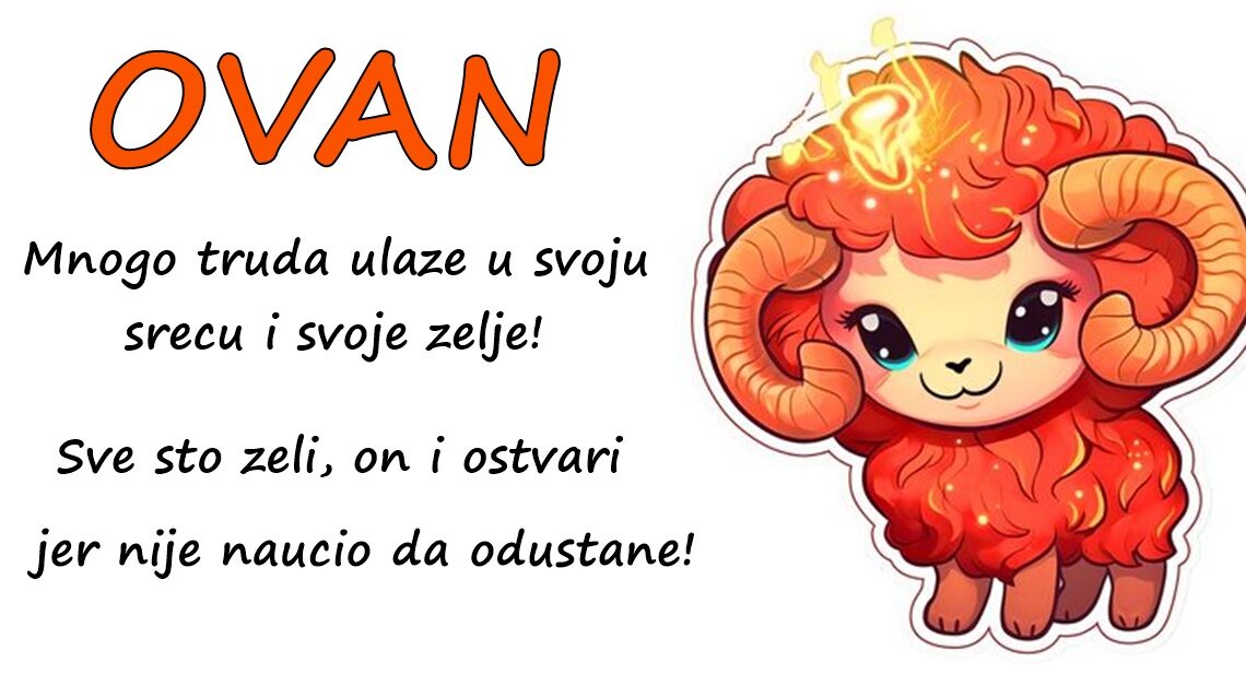 OVAN: Sve će učiniti ZA LJUDI KOJE VOLI, ali i zauvijek OTIĆI od onih koji ga povrijede! OVAN: Sve će učiniti ZA LJUDI KOJE VOLI, ali i zauvijek OTIĆI od onih koji ga povrijede!