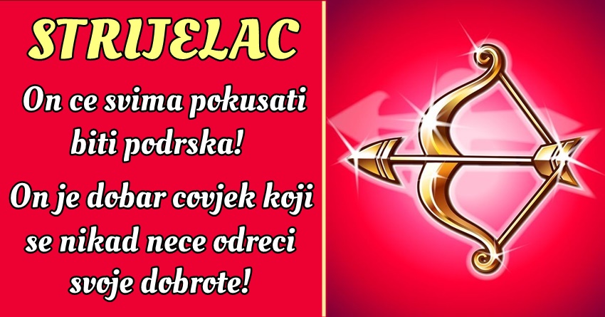 STRELAC: On pruža pozitivan uticaj na sve oko sebe! STRELAC: On pruža pozitivan uticaj na sve oko sebe!