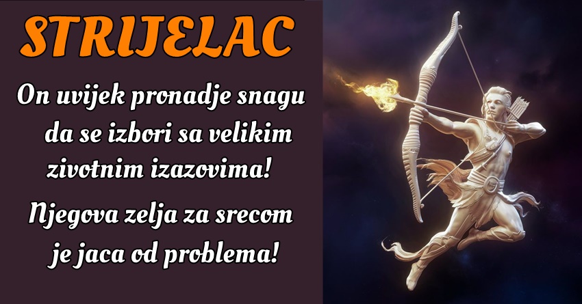 STRELAC: Njegova snaga volje i odlučnost pomažu mu da prevaziđe izazove! STRELAC: Njegova snaga volje i odlučnost pomažu mu da prevaziđe izazove!