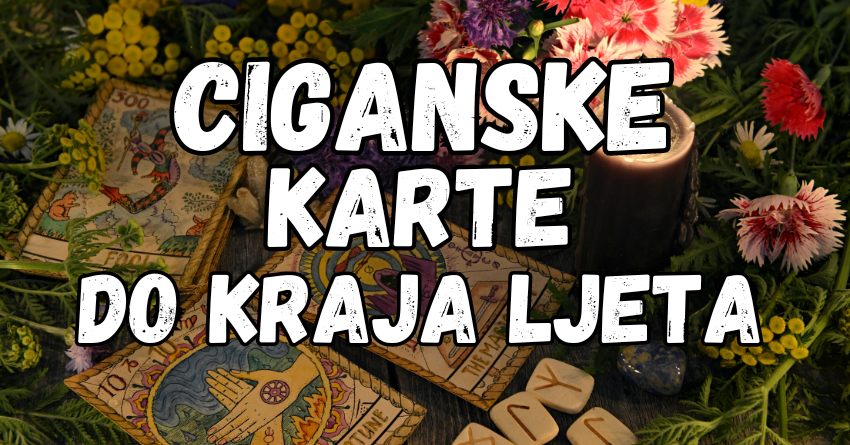 Horoskop po CIGANSKIM KARTAMA do kraja LJETA! Horoskop po CIGANSKIM KARTAMA do kraja LJETA!