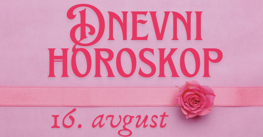 DNEVNI HOROSKOP za PETAK, 16. AVGUST: SJAJAN kraj radne sedmice i dan kada će jedan zodijak REŠITI svoje FINANSIJSKE PROBLEME! DNEVNI HOROSKOP za PETAK, 16. AVGUST: SJAJAN kraj radne sedmice i dan kada će jedan zodijak REŠITI svoje FINANSIJSKE PROBLEME!