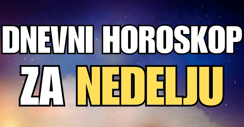 DNEVNI HOROSKOP za NEDELJU, 25. AVGUST: Došli smo do KRAJA SEDMICE, i evo kome će se ZAVRŠITI PREDIVNO! DNEVNI HOROSKOP za NEDELJU, 25. AVGUST: Došli smo do KRAJA SEDMICE, i evo kome će se ZAVRŠITI PREDIVNO!