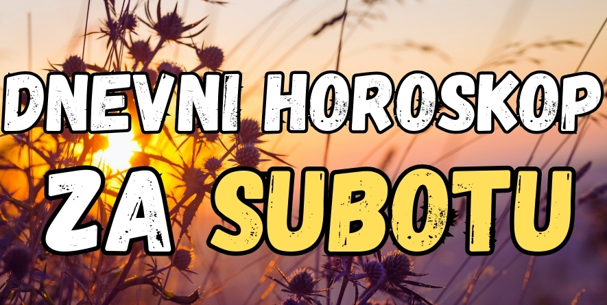 DNEVNI HOROSKOP za SUBOTU, 31. AVGUST: Saznajte šta će DONETI ZADNJI dan ovog meseca i kome ZAISTA SLEDI VELIKA SREĆA! DNEVNI HOROSKOP za SUBOTU, 31. AVGUST: Saznajte šta će DONETI ZADNJI dan ovog meseca i kome ZAISTA SLEDI VELIKA SREĆA!