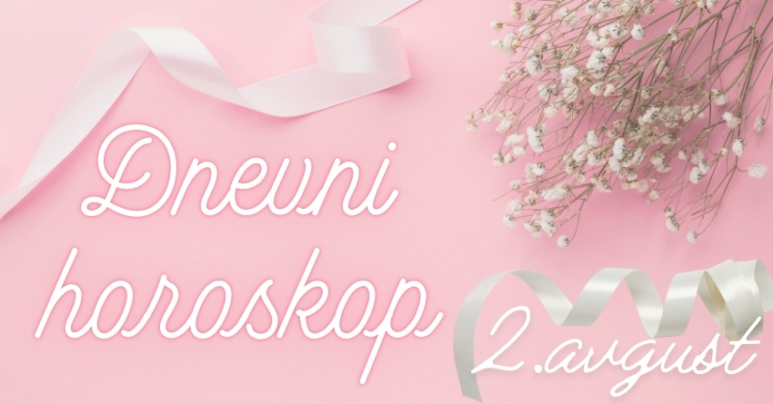 DNEVNI HOROSKOP za 2. avgust: PETAK će biti IDEALAN DAN za LJUBAV, jedan znak će OSTVARITI svoju VELIKU ŽELJU! DNEVNI HOROSKOP za 2. avgust: PETAK će biti IDEALAN DAN za LJUBAV, jedan znak će OSTVARITI svoju VELIKU ŽELJU!