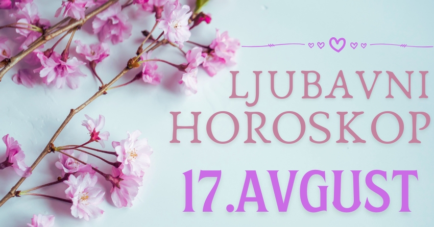 LJUBAVNI HOROSKOP za SUBOTU, 17. AVGUST: Vreme je da OVI znaci OSTVARE SVOJU VELIKU LJUBAVNU ŽELJU! LJUBAVNI HOROSKOP za SUBOTU, 17. AVGUST: Vreme je da OVI znaci OSTVARE SVOJU VELIKU LJUBAVNU ŽELJU!
