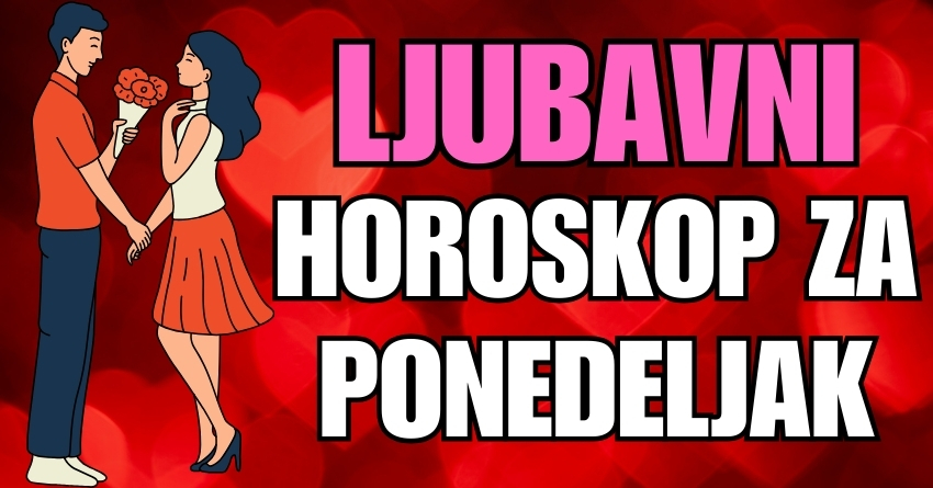 LJUBAVNI HOROSKOP za PONEDELJAK,30.SEPTEMBAR:Ovo moze da bude DAN ZA LJUBAV! LJUBAVNI HOROSKOP za PONEDELJAK,30.SEPTEMBAR:Ovo moze da bude DAN ZA LJUBAV!
