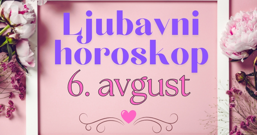 LJUBAVNI HOROSKOP za 6. avgust: Ovaj UTORAK može da bude ČAROBAN za čak tri znaka zodijaka! LJUBAVNI HOROSKOP za 6. avgust: Ovaj UTORAK može da bude ČAROBAN za čak tri znaka zodijaka!