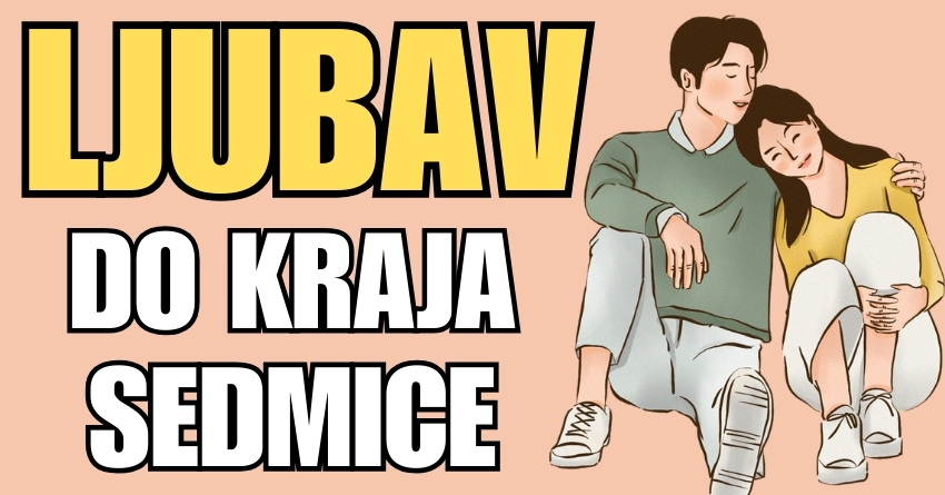 LJUBAV DO KRAJA SEDMICE: Sledi LJUBAVNA ROMANSA za NEKE ZNAKOVE i šansa da nekim znacima KRENE na bolje! LJUBAV DO KRAJA SEDMICE: Sledi LJUBAVNA ROMANSA za NEKE ZNAKOVE i šansa da nekim znacima KRENE na bolje!