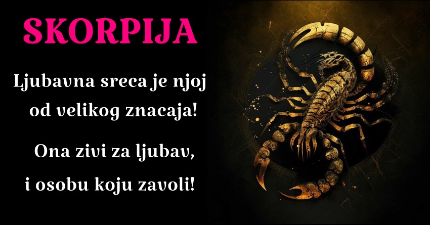ŠKORPIJA: Ona veruje u pravu ljubav i neće se zadovoljiti ničim manje od toga! ŠKORPIJA: Ona veruje u pravu ljubav i neće se zadovoljiti ničim manje od toga!