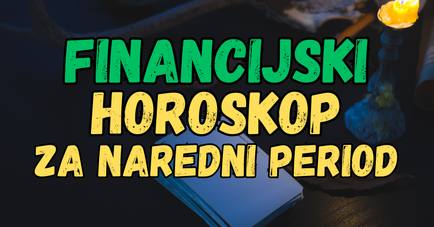 Financije za NAREDNI PERIOD: Horoskop za sve znakove koji će vas voditi ka uspjehu! Financije za NAREDNI PERIOD: Horoskop za sve znakove koji će vas voditi ka uspjehu!