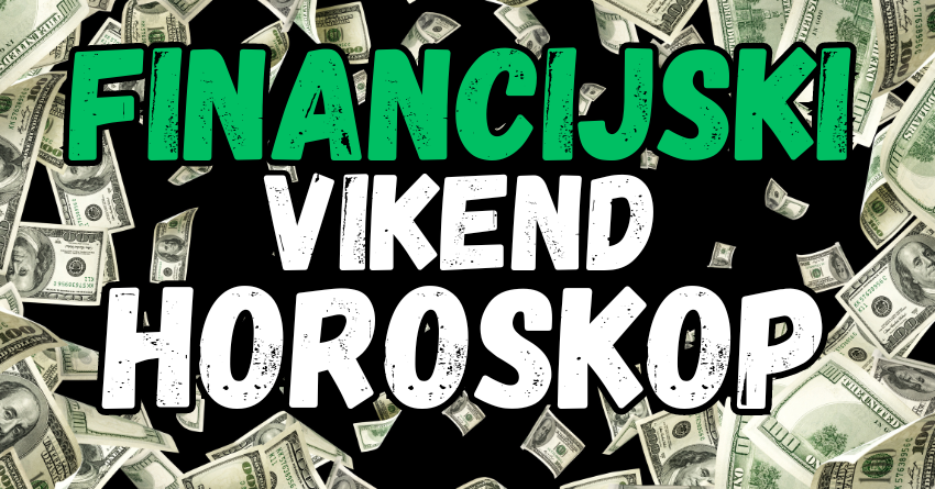 FINANCIJSKI HOROSKOP ZA VIKEND: Pogled unapred za sve znakove zodijaka! FINANCIJSKI HOROSKOP ZA VIKEND: Pogled unapred za sve znakove zodijaka!