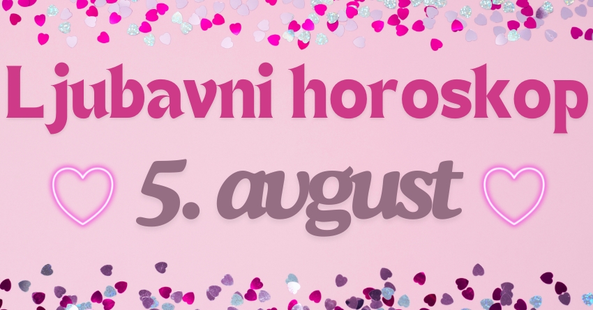 LJUBAVNI HOROSKOP za PONEDELJAK: 5. avgust će doneti EMOCIJU i SUSRET BIVŠIH! LJUBAVNI HOROSKOP za PONEDELJAK: 5. avgust će doneti EMOCIJU i SUSRET BIVŠIH!