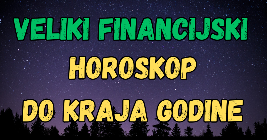 VELIKI FINANSIJSKI HOROSKOP, istražit ćemo kako će ZVIJEZDE UTJECATI NA NOVAC DO KRAJA GODINE! VELIKI FINANSIJSKI HOROSKOP, istražit ćemo kako će ZVIJEZDE UTJECATI NA NOVAC DO KRAJA GODINE!