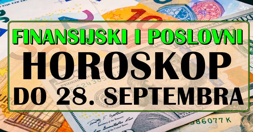 Finansijski i poslovni horoskop do 28. septembra:Veliki NOVAC u najavi! Finansijski i poslovni horoskop do 28. septembra:Veliki NOVAC u najavi!