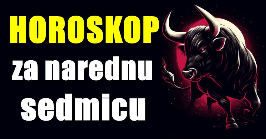 BIK- HOROSKOP ZA NAREDNU SEDMICU: Vaša odlučnost i hrabrost vodiće vas kroz sve izazove koji vam se nađu na putu! BIK- HOROSKOP ZA NAREDNU SEDMICU: Vaša odlučnost i hrabrost vodiće vas kroz sve izazove koji vam se nađu na putu!