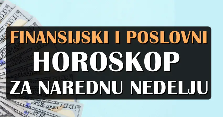 Finansijski i poslovni horoskop za narednu nedelju: Ribe čeka neverovatna nedelja! Finansijski i poslovni horoskop za narednu nedelju: Ribe čeka neverovatna nedelja!