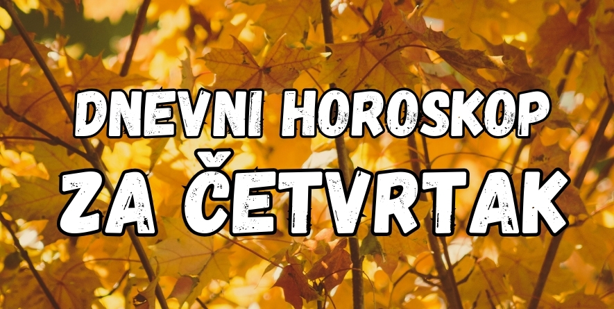 DNEVNI HOROSKOP za ČETVRTAK, 12. SEPTEMBAR: Kakav IDEALAN DAN i NOVI POČETAK za neke znakove zodijaka! DNEVNI HOROSKOP za ČETVRTAK, 12. SEPTEMBAR: Kakav IDEALAN DAN i NOVI POČETAK za neke znakove zodijaka!