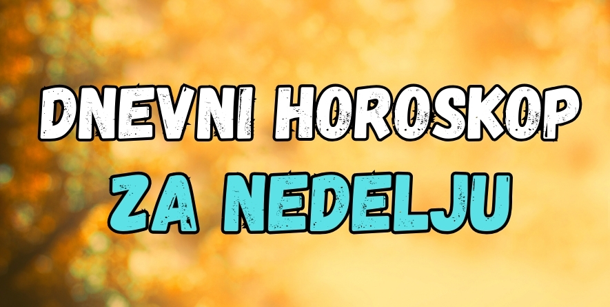 DNEVNI HOROSKOP za NEDELJU, 8. SEPTEMBAR: Došli smo do KRAJA SEDMICE, evo kome sledi NIZ DEŠAVANJA i LJUBAV IZ SNOVA! DNEVNI HOROSKOP za NEDELJU, 8. SEPTEMBAR: Došli smo do KRAJA SEDMICE, evo kome sledi NIZ DEŠAVANJA i LJUBAV IZ SNOVA!