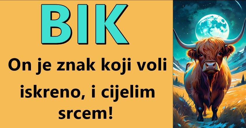 Bik: On je osoba koja voli bezuslovno, koja se bori za pravdu i koja nikada ne odustaje od svojih vrednosti! Bik: On je osoba koja voli bezuslovno, koja se bori za pravdu i koja nikada ne odustaje od svojih vrednosti!