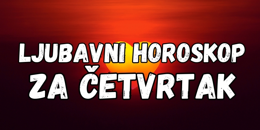 LJUBAVNI HOROSKOP za ČETVRTAK: 12. septembar je dan kada STIŽE PORUKA od BIVŠE LJUBAVI ovom znaku zodijaka! LJUBAVNI HOROSKOP za ČETVRTAK: 12. septembar je dan kada STIŽE PORUKA od BIVŠE LJUBAVI ovom znaku zodijaka!