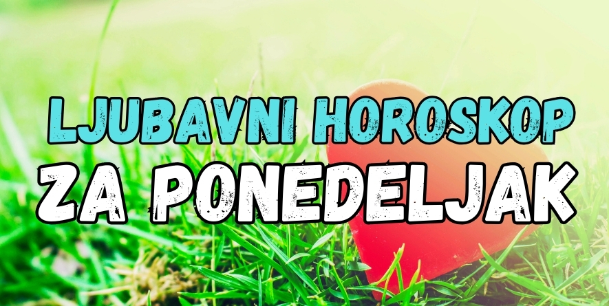 LJUBAVNI HOROSKOP za PONEDELJAK, 9. SEPTEMBAR: Vreme je za SUSRETE BIVŠIH i NOVU ŠANSU za STARU LJUBAV! LJUBAVNI HOROSKOP za PONEDELJAK, 9. SEPTEMBAR: Vreme je za SUSRETE BIVŠIH i NOVU ŠANSU za STARU LJUBAV!