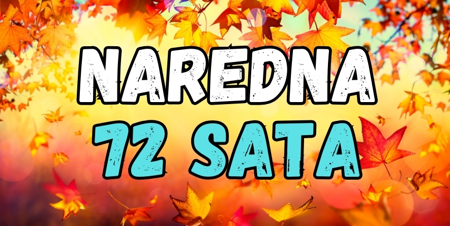 NAREDNA 72 SATA: Neko se KAJE, neko DOBIJA ŠANSU da se OBOGATI, a nekome će ovo biti NAJLEPŠI DANI ikada! NAREDNA 72 SATA: Neko se KAJE, neko DOBIJA ŠANSU da se OBOGATI, a nekome će ovo biti NAJLEPŠI DANI ikada!