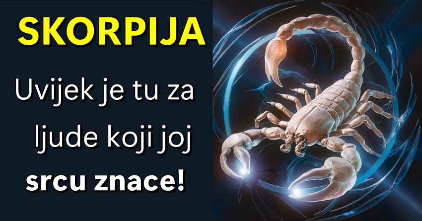 ŠKORPIJA: Ona je ta koja će uvek stajati uz vas, pružajući vam ljubav i podršku kad god vam je potrebna! ŠKORPIJA: Ona je ta koja će uvek stajati uz vas, pružajući vam ljubav i podršku kad god vam je potrebna!
