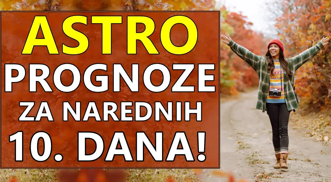 Astro za narednih 10 dana: Evo šta je sudjeno svim znacima zodijaka za naredni period! Astro za narednih 10 dana: Evo šta je sudjeno svim znacima zodijaka za naredni period!