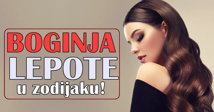 BOGINJA LEPOTE u zodijaku – ovoj ženi NIJEDNO MUŠKO neće moći da kaže NE! BOGINJA LEPOTE u zodijaku – ovoj ženi NIJEDNO MUŠKO neće moći da kaže NE!