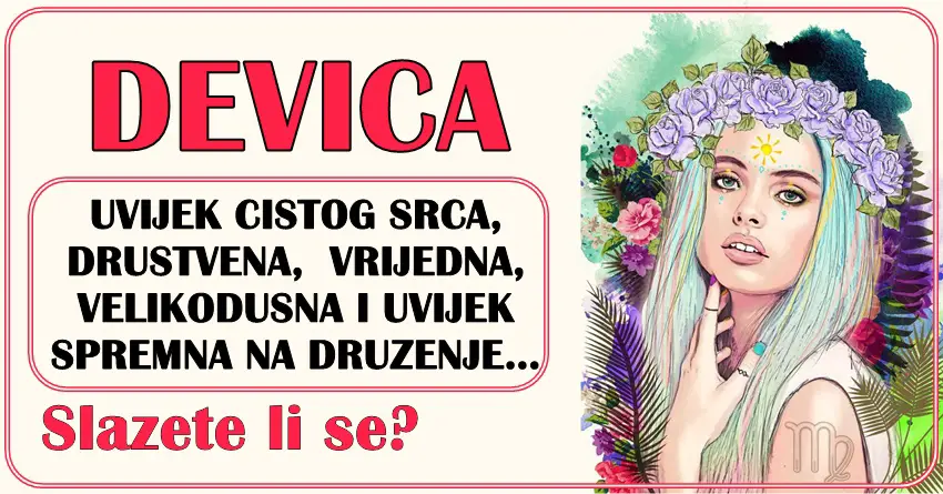 DJEVICA je znak koji ima CISTO SRCE, UVIJEK ce RADO POMOCI onima do kojih joj je STALO! DJEVICA je znak koji ima CISTO SRCE, UVIJEK ce RADO POMOCI onima do kojih joj je STALO!