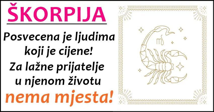 ŠKORPIJA: Drugi OBEĆAVAJU, a ona ISPUNJAVA, jer UVEK stoji iza svojih reči! ŠKORPIJA: Drugi OBEĆAVAJU, a ona ISPUNJAVA, jer UVEK stoji iza svojih reči!