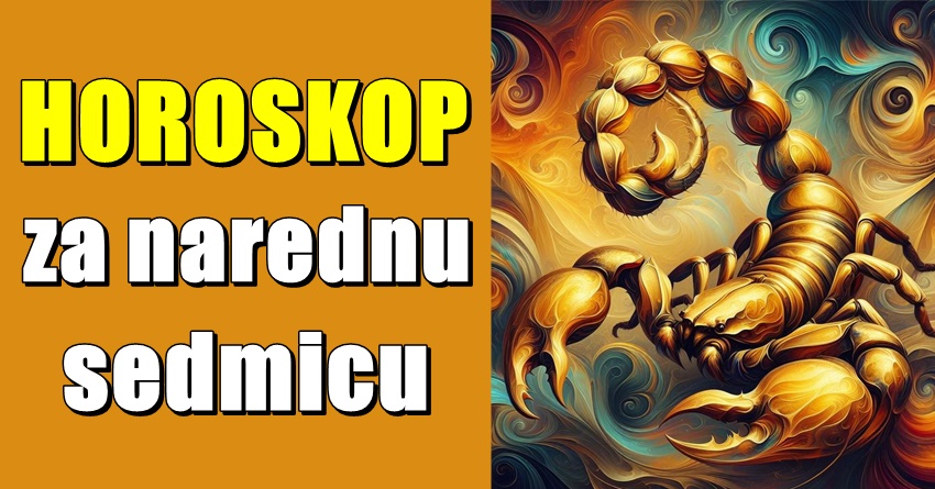 ŠKORPIJA – HOROSKOP ZA NAREDNU SEDMICU: Naredna sedmica je vaša šansa da zablistate i ostvarite svoje snove! ŠKORPIJA – HOROSKOP ZA NAREDNU SEDMICU: Naredna sedmica je vaša šansa da zablistate i ostvarite svoje snove!