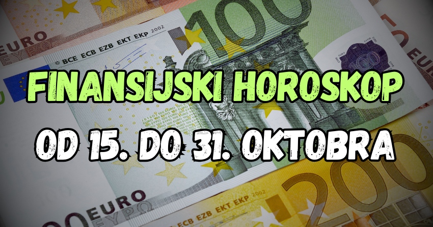 FINANSIJSKI HOROSKOP od 15. do 31.oktobra: SVE se menja,nekome dolazi PRILIKA koju NE SME da PROPUSTI! FINANSIJSKI HOROSKOP od 15. do 31.oktobra: SVE se menja,nekome dolazi PRILIKA koju NE SME da PROPUSTI!