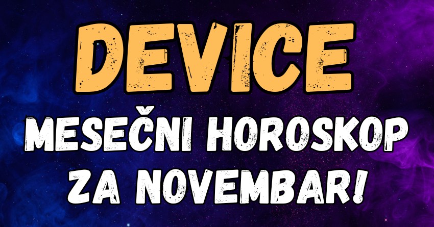 Devica: Saznajte šta će doneti novembar, kome se okreće kolo sreće, ko stiže do cilja, a kome sledi kajanje… Devica: Saznajte šta će doneti novembar, kome se okreće kolo sreće, ko stiže do cilja, a kome sledi kajanje…