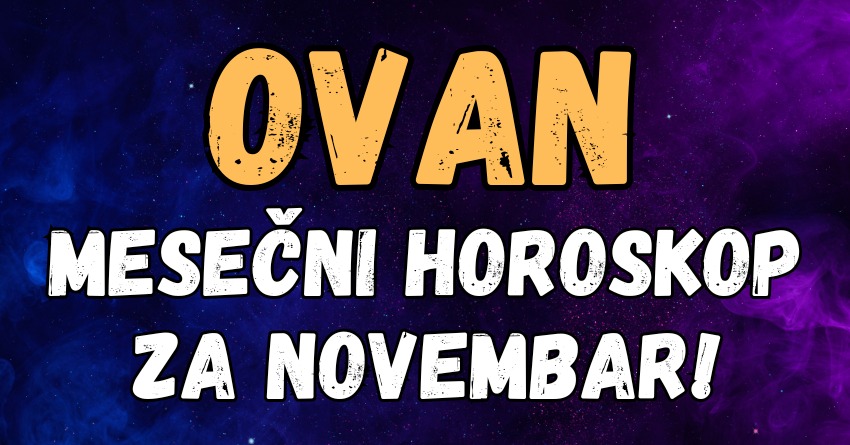 Ovan: Mesečni horoskop za novembar – saznajte odmah šta sledi i šta nećete moći da izbegnete! Ovan: Mesečni horoskop za novembar – saznajte odmah šta sledi i šta nećete moći da izbegnete!